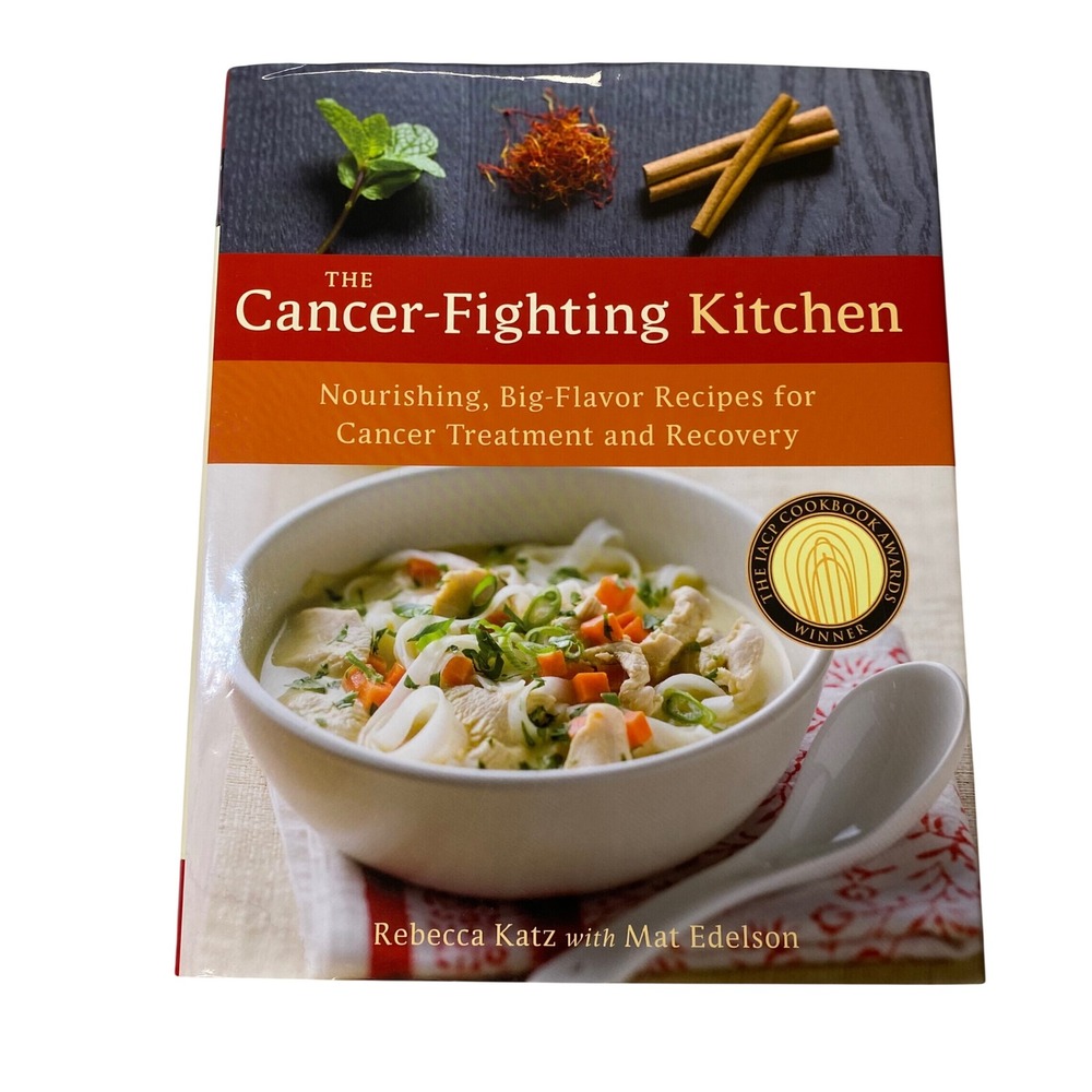 The Cancer-Fighting Kitchen Cookbook 1st Edition HC Rebecca Katz Cancer Recovery
